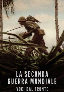 La Seconda Guerra Mondiale - Voci dal fronte streaming